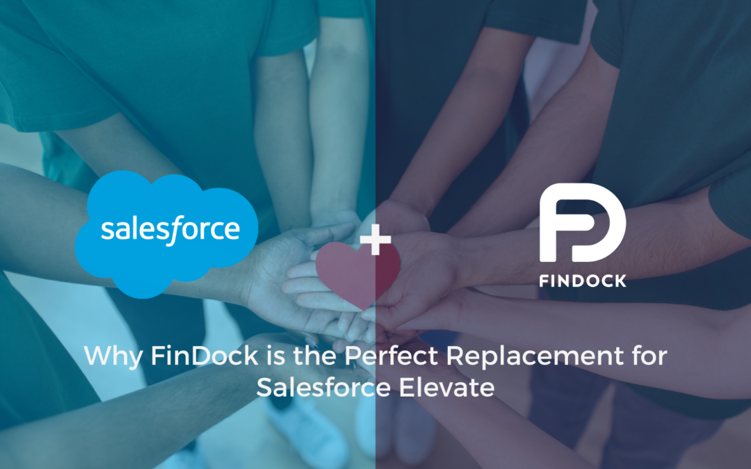 Why FinDock is the Perfect Replacement for Salesforce Elevate