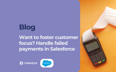 Want to foster customer focus? Handle failed payments in Salesforce!